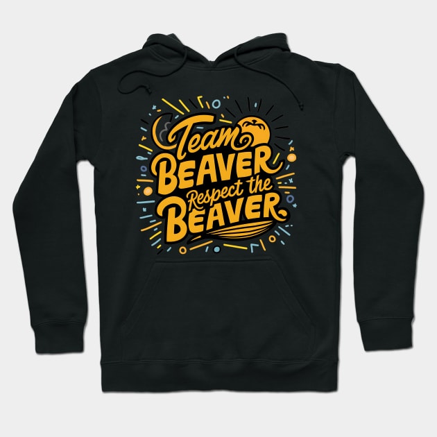 Team Beaver Respect The Beaver Hoodie by Abdulkakl